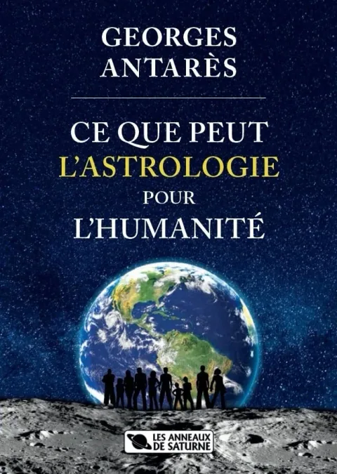 Georges Antarès — Ce que peut l'astrologie pour l'humanité